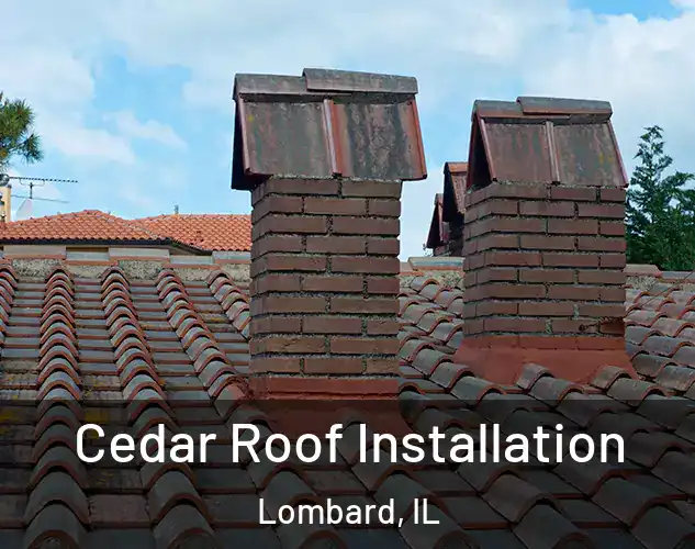  Cedar Roof Installation Lombard, IL