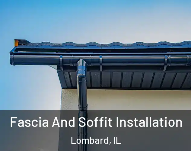  Fascia And Soffit Installation Lombard, IL