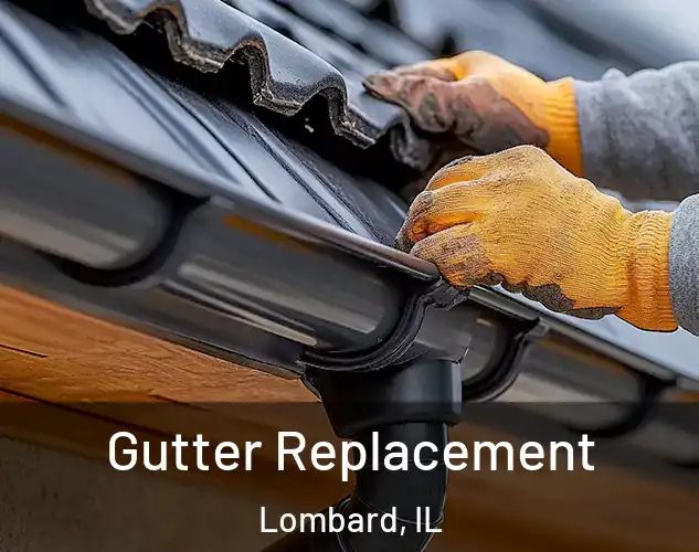  Gutter Replacement Lombard, IL