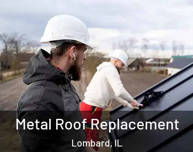  Metal Roof Replacement Lombard, IL