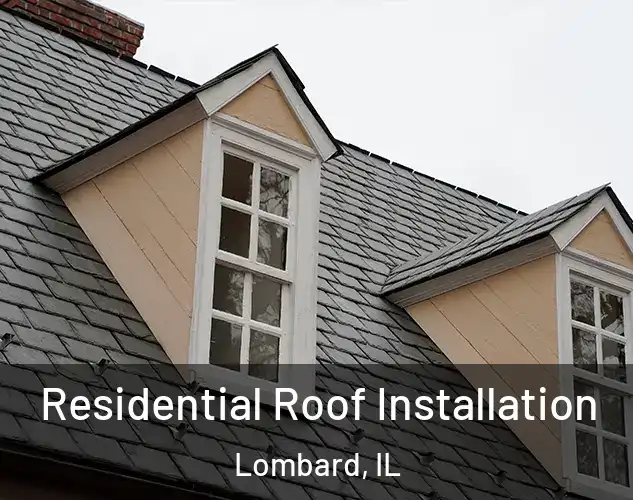  Residential Roof Installation Lombard, IL