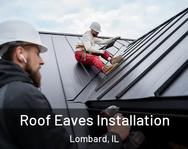  Roof Eaves Installation Lombard, IL