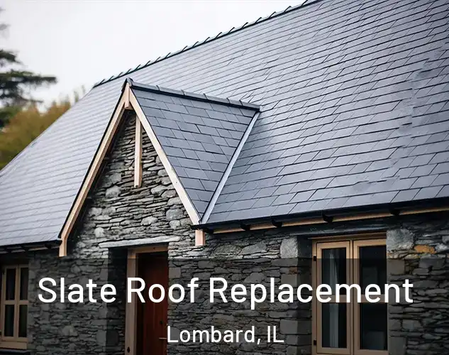  Slate Roof Replacement Lombard, IL