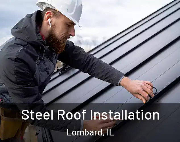  Steel Roof Installation Lombard, IL