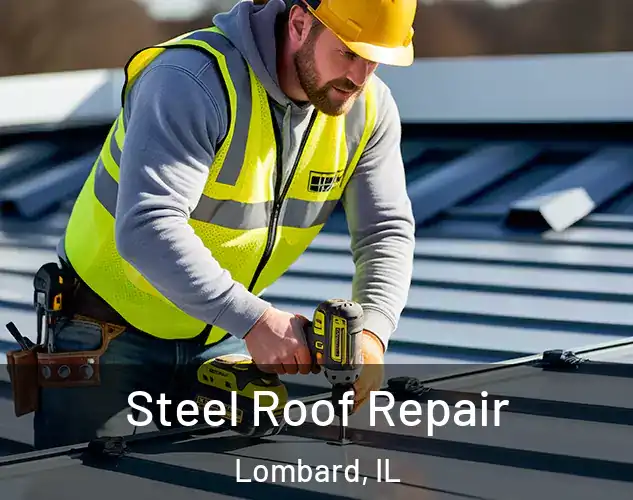  Steel Roof Repair Lombard, IL
