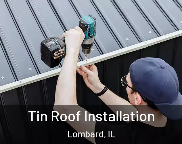  Tin Roof Installation Lombard, IL